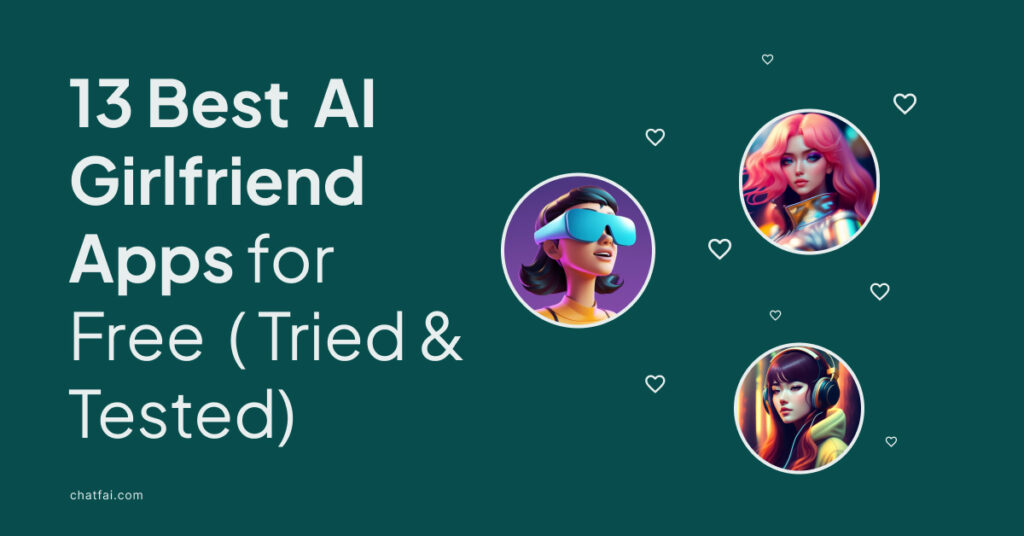 13 Best AI Girlfriend Apps for Free in 2024 (Tried & Tested)