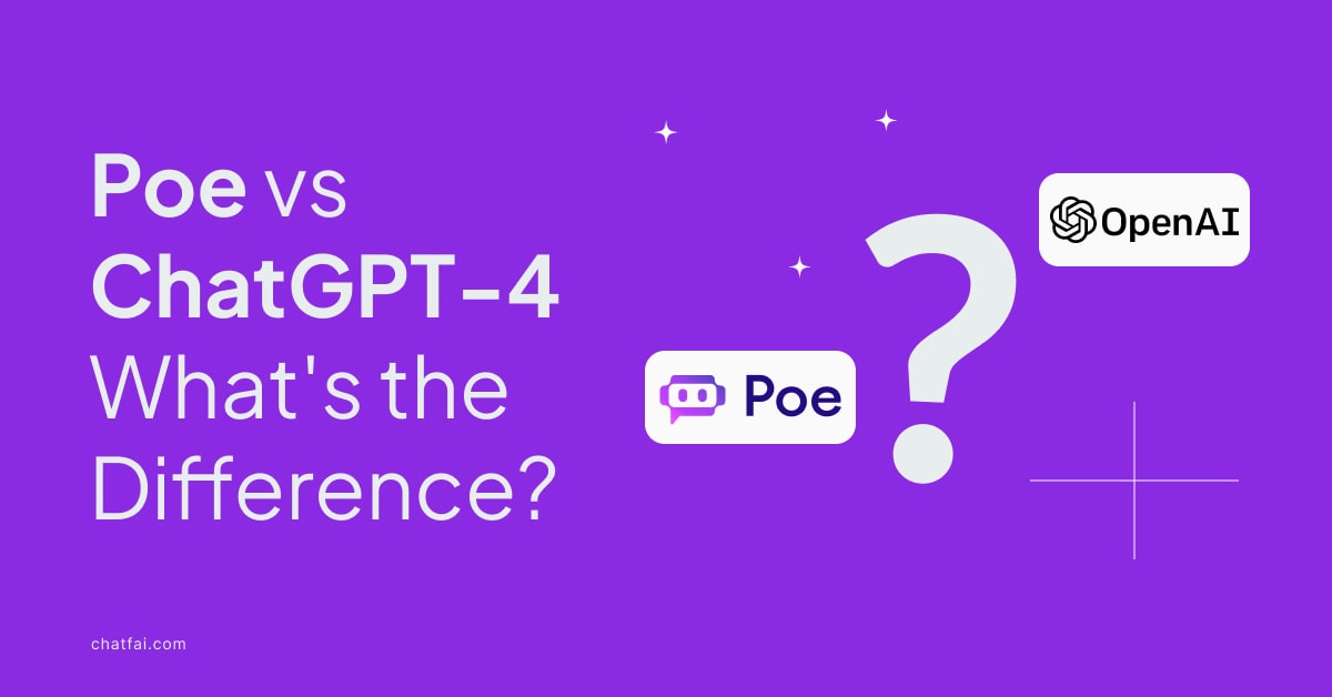 Poe vs. ChatGPT-4: What's the Difference? - ChatFAI Blog