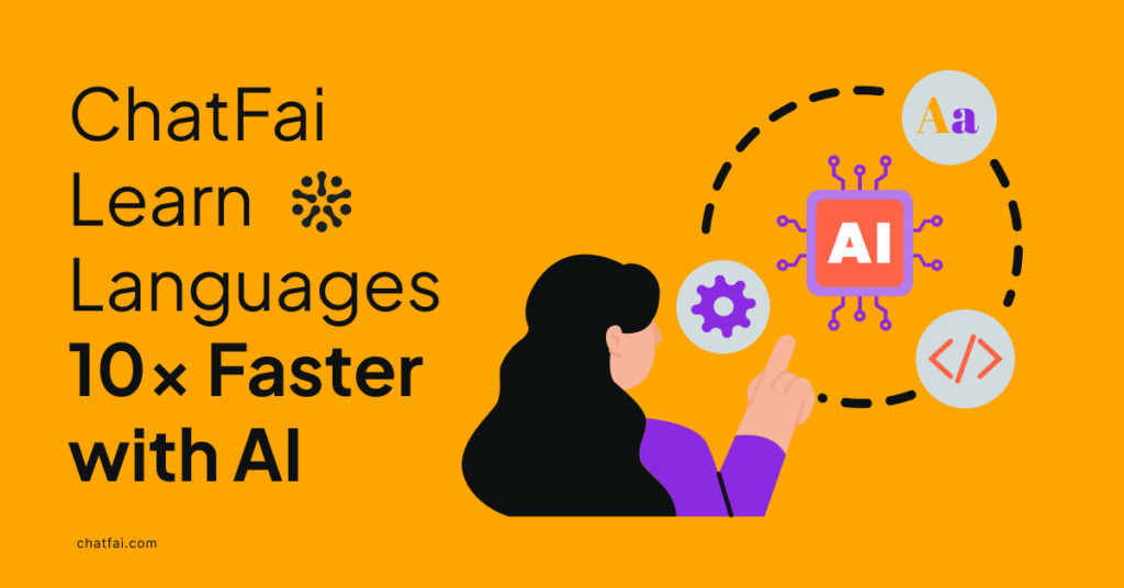 ChatFAI: Learn Languages 10x Faster with AI