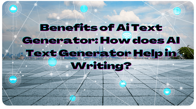 Benefits of AI Text Generators