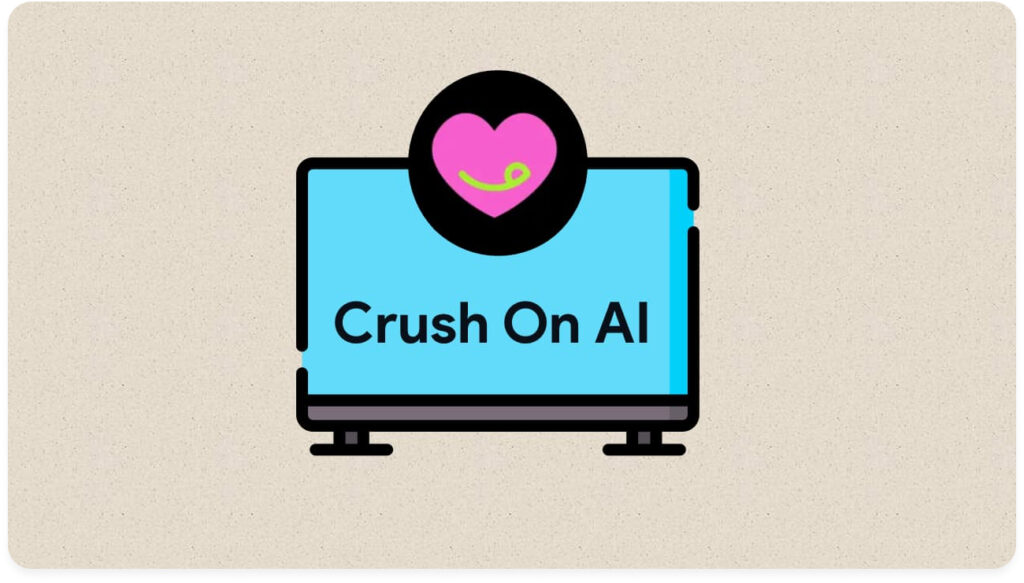 Crush-on AI