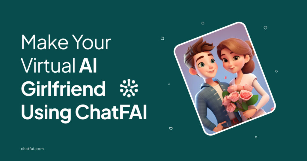 How to Make Your Virtual AI Girlfriend Using ChatFAI