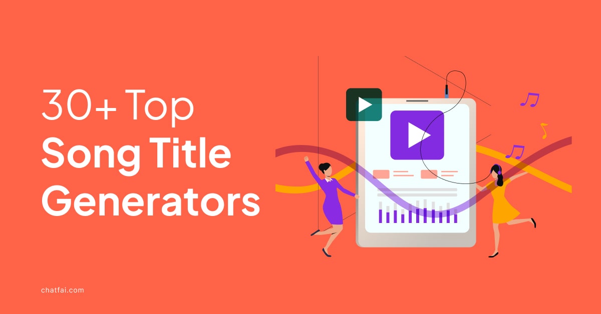 30+ Top Song Title Generators - ChatFAI Blog