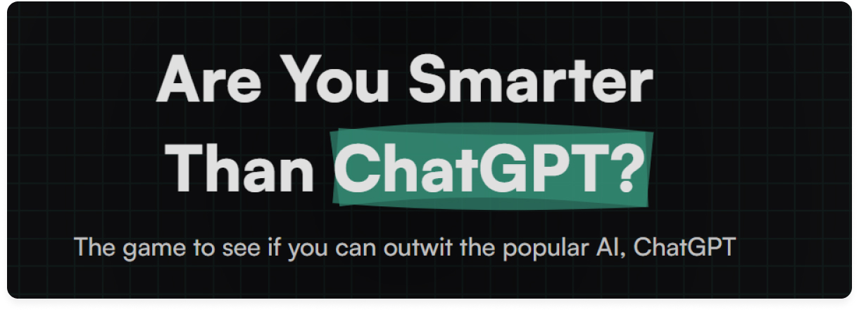 Are you Smarter than ChatGPT 