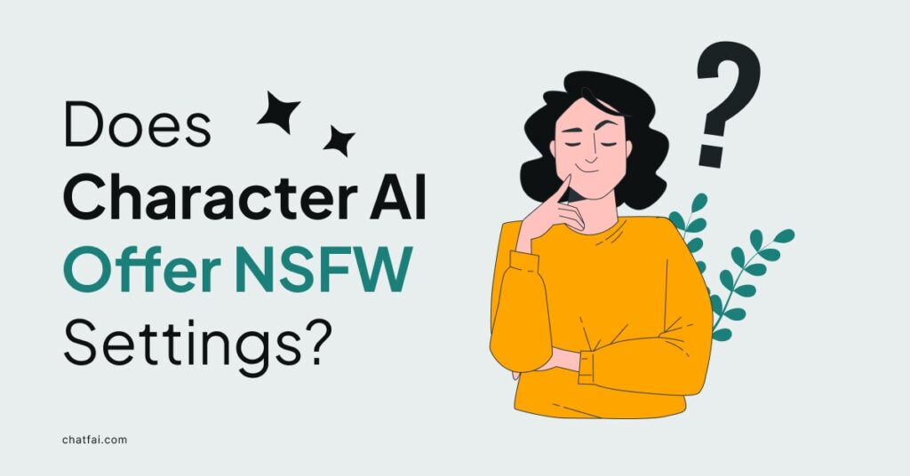 Does Character AI Offer NSFW Settings? Everything You Need to Know