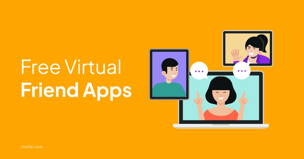 9 Free Virtual Friend Apps for Android, iOS and PC - ChatFAI Blog