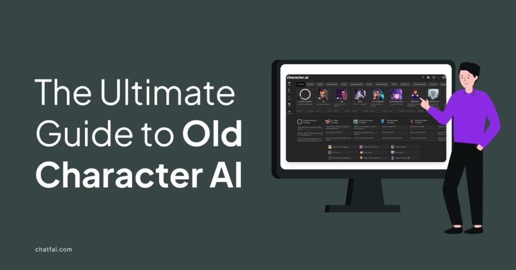 The Ultimate Guide to Old Character AI