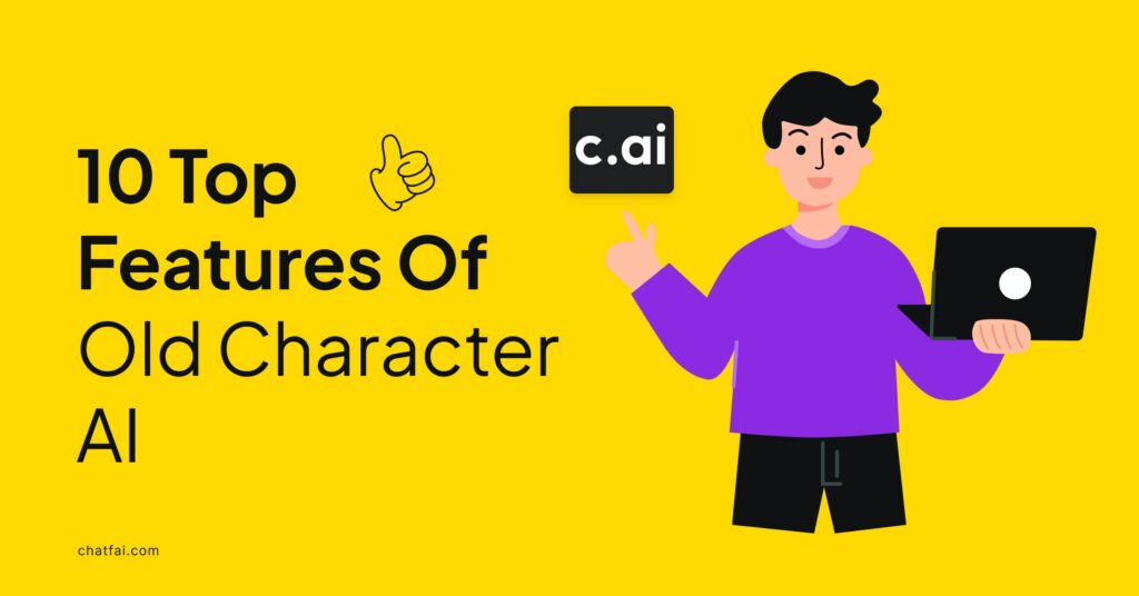 10 Top Features Offered by Old Character AI