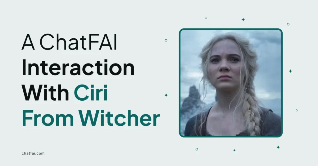 A ChatFAI Interaction With Ciri From Witcher