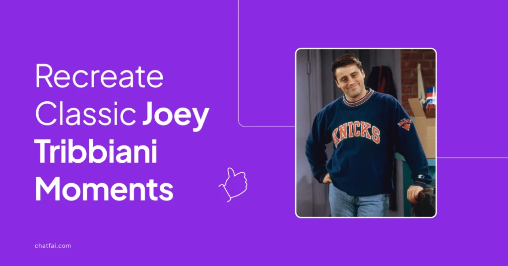 Recreate Classic Joey Tribbiani Moments With ChatFAI 